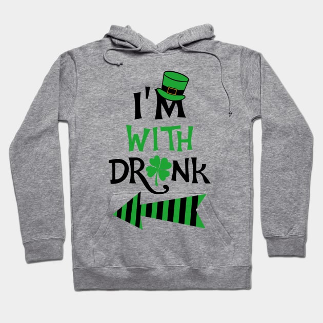 I'm with drunk St. Patrick Hoodie by KsuAnn